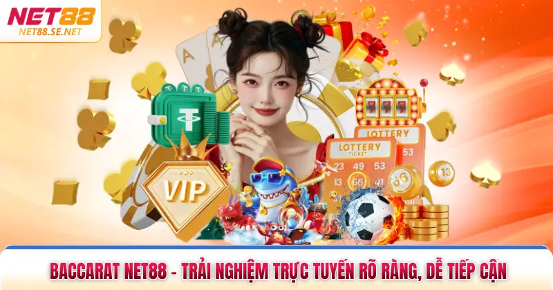 Baccarat NET88 - Trải Nghiệm Trực Tuyến Rõ Ràng, Dễ Tiếp Cận
