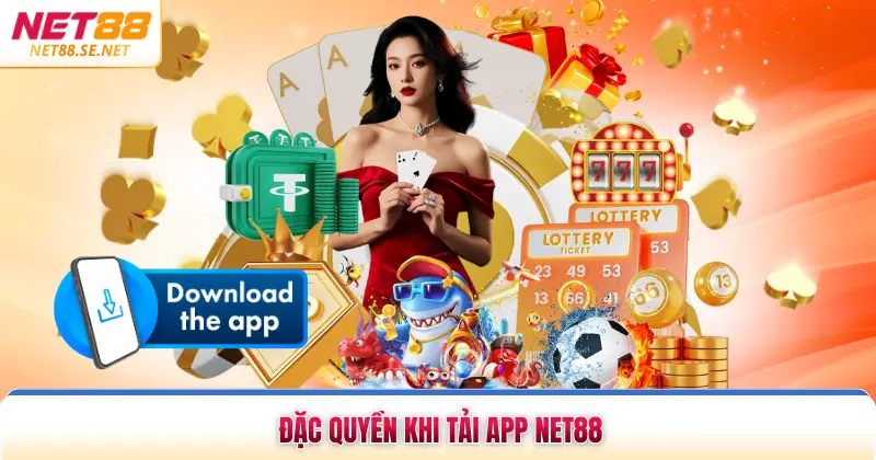 Đặc quyền khi tải app NET88