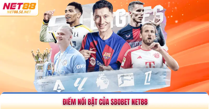 Điểm nổi bật của SBOBET NET88