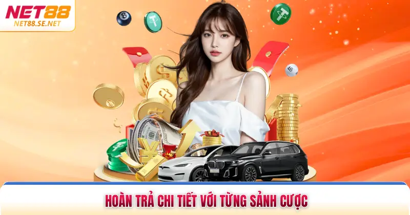 Hoàn trả chi tiết với từng sảnh cược