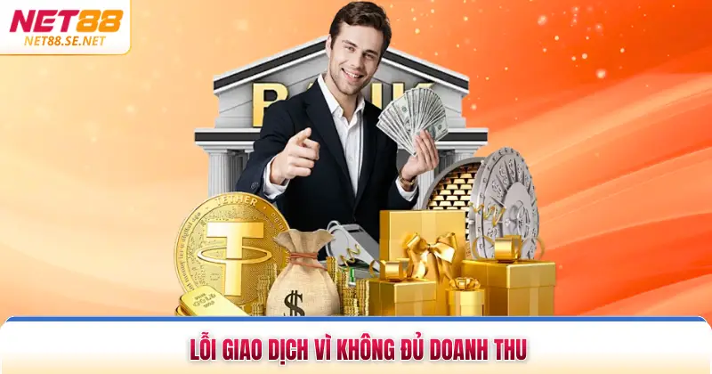 Lỗi giao dịch vì không đủ doanh thu