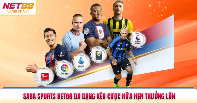 Saba Sports NET88 Đa Dạng Kèo Cược Hứa Hẹn Thưởng Lớn